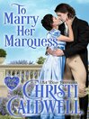 Cover image for To Marry Her Marquess